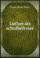 Luther als schulbefreier, Jurgen Bona Meyer 