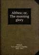 Althea; or, The morning glory, Pollard, R. S. (Rebecca Smith), 1831-1917 