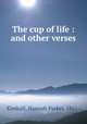 The cup of life : and other verses, Kimball, Hannah Parker, 1861- 