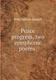 Peace & progress, two symphonic poems:, Dole Nathan Haskell 