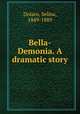 Bella-Demonia. A dramatic story, Dolaro, Selina, 1849-1889 