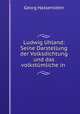 Ludwig Uhland: Seine Darstellung der Volksdichtung und das volkstumliche in ., Georg Hassenstein 
