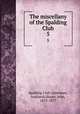 The miscellany of the Spalding Club. 5, Spalding Club (Aberdeen, Scotland),Stuart, John, 1813-1877 