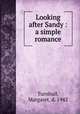 Looking after Sandy : a simple romance, Turnbull, Margaret, d. 1942 