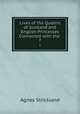 Lives of the Queens of Scotland and English Princesses Connected with the .. 7, Strickland, Agnes, 1796-1874 