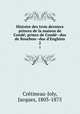 Histoire des trois derniers princes de la maison de Cond; prince de Cond--duc de Bourbon--duc d`Enghien. 2, Jacques Cre?tineau-Joly 