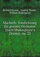 Macbeth: Tondichtung fur grosses Orchester (nach Shakespeare