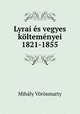 Lyrai es vegyes koltemenyei 1821-1855, Mihaly Vorosmarty 