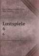 Lustspiele. 6, Karl Friedrich Gustav Topfer 