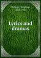 Lyrics and dramas, Phillips, Stephen, 1868-1915 