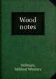 Wood notes, Stillman, Mildred Whitney 