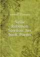 Nellie Robinson Stretton: her book. Poems, Stretton, Nellie Robinson. [from old catalog] 