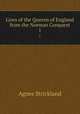 Lives of the Queens of England from the Norman Conquest. 1, Strickland, Agnes, 1796-1874 