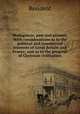 Madagascar, past and present. With considerations as to the political and commercial interests of Great Britain and France; and as to the progress of Christian civilisation, Resident 