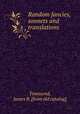 Random fancies, sonnets and translations, Townsend, James B. [from old catalog] 