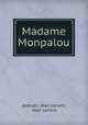 Madame Monpalou, (pseud.). Jean Lorrain, Jean Lorrain 