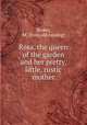 Rosa, the queen of the garden and her pretty, little, rustic mother, Stoker, M. [from old catalog] 
