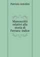 Manoscritti relativi alla storia di Ferrara: indice, Patrizio Antolini 