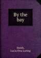 By the bay, Smith, Lucia Etta Loring 