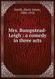 Mrs. Bumpstead-Leigh : a comedy in three acts, Smith, Harry James, 1880-1918 