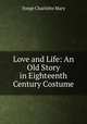 Love and Life: An Old Story in Eighteenth Century Costume, Charlotte Mary Yonge 