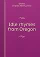 Idle rhymes from Oregon, Sholes, Charles Henry, 1853- 