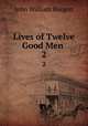 Lives of Twelve Good Men .. 2, John William Burgon 