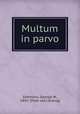 Multum in parvo, Simmons, George W., 1841- [from old catalog] 
