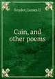 Cain, and other poems, James U. Snyder 