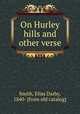 On Hurley hills and other verse, Smith, Elias Darby, 1840- [from old catalog] 