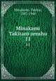 Minakami Takitaro zenshu. 11, Minakami, Takitar, 1887-1940 