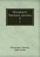 Minakami Takitaro zenshu. 5, Minakami, Takitar, 1887-1940 