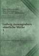 Ludwig Anzengrubers smtliche Werke. 2, Ludwig Anzengruber , Karl Anzengruber , Rudolf Latzke, Otto Rommel 
