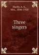 Three singers, Hardy, A. S., Mrs., 1846-1928 