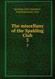The miscellany of the Spalding Club. 3, Spalding Club (Aberdeen, Scotland),Stuart, John 