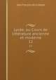 Lyce, ou Cours de littrature ancienne et moderne. 12, Jean Francois de La Harpe 