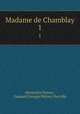 Madame de Chamblay. 1, Alexandre Dumas 