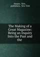 The Making of a Great Magazine: Being an Inquiry Into the Past and the ., Harper, firm , publishers, New York 