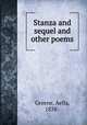 Stanza and sequel and other poems, Greene, Aella, 1838- 