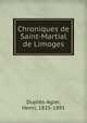 Chroniques de Saint-Martial de Limoges, Henri Duples-Agier 