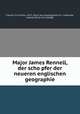 Major James Rennell, der scho?pfer der neueren englischen geographie, Curt Arthur Frenzel 