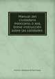 Manual del ciudadano mexicano, o sea, breve instruccion sobre las calidades ., Jose de J. Rodriguez de San Miguel 