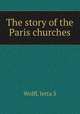 The story of the Paris churches, Jetta S. Wolff 