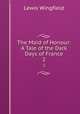 The Maid of Honour: A Tale of the Dark Days of France. 2, Lewis Wingfield 