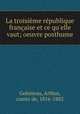 La troisieme republique francaise et ce qu