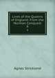 Lives of the Queens of England: From the Norman Conquest. 8, Strickland, Agnes, 1796-1874 
