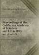 Proceedings of the California Academy of Sciences. ser. 1 v. 6 1875, California Academy of Sciences 
