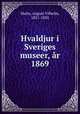 Hvaldjur i Sveriges museer, ar 1869, Malm, August Vilhelm, 1821-1882 