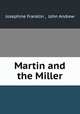 Martin and the Miller, Josephine Franklin , John Andrew 