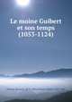 Le moine Guibert et son temps (1053-1124), Bernard Monod 